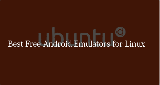 Best-Free-Android-Emulators-for-Linux